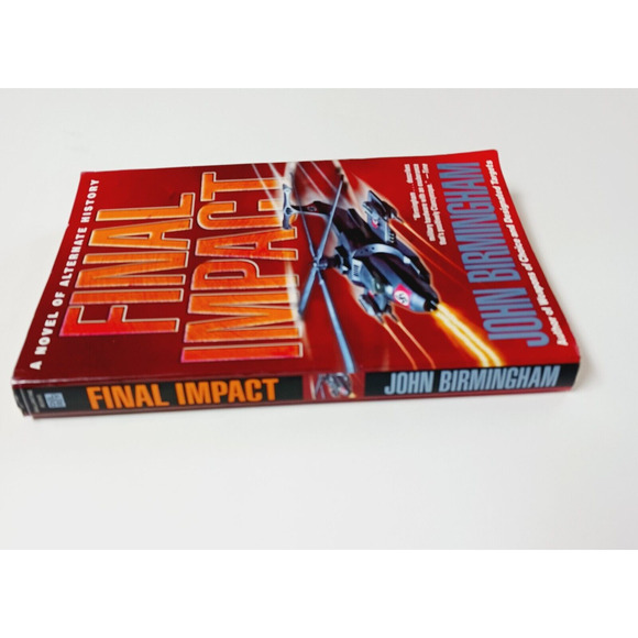 Final Impact Axis of Time Novel John Birmingham First Edition Alternate History - Picture 4 of 8